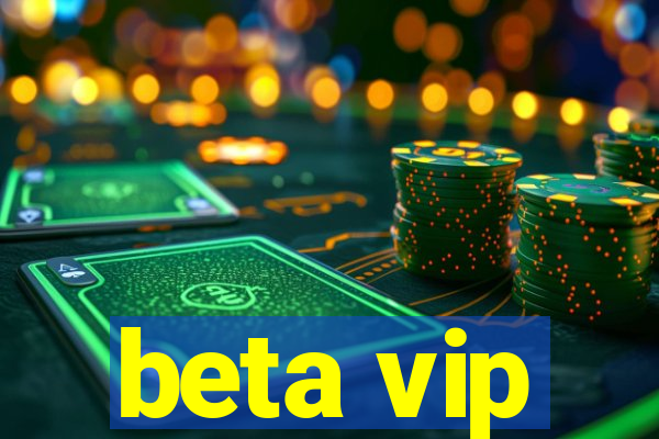 beta vip